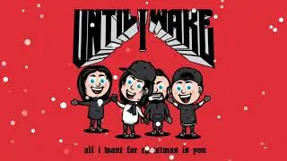 Until I Wake - All I Want For Christmas Is You