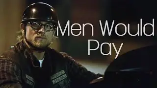 ''Men Would Pay'' | Sons Of Anarchy