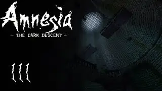 Amnesia The Dark Descent - Walkthrough - Part 3 (No Commentary)