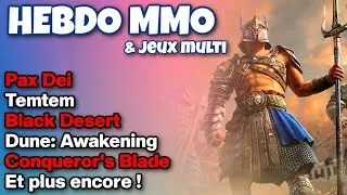 PAX DEI : NOUVEAU MMORPG ! BLACK DESERT GRATUIT ! Dune: Awakening - MAD WORLD et + encore ! ACTU