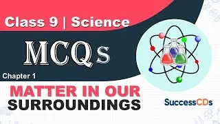 Class 9 Chapter 1 Matter in Our Surroundings MCQs| Class 9 Science Chapter 1 MCQ |  SuccessCDs
