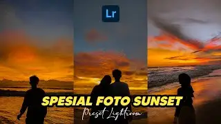 FREE 50+ PRESET LIGHTROOM | SPESIAL FOTO SUNSET | LIGHTROOM TUTORIAL