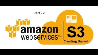 AWS Creating S3 Bucket - 2020 : AWS Certified Solutions Architect - Part-5