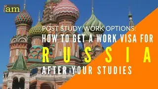 RUSSIA POST STUDY WORK VISA OPTIONS | How to Get a Work Visa in Russia After Your Studies