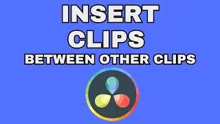 How to Quickly INSERT Clips between other Clips in DaVinci Resolve 18