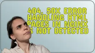 404, 50x error handling HTML pages in nginx is not detected