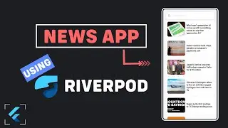 I built a news app in Flutter with Riverpod