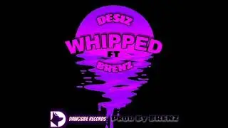 Whipped - Desiz Ft Brenz (Official Audio) DawgSide Records #DawgsideRecords #Desiz #Brenz