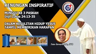 Dalam Kesulitan Hidup Yesus Tampil Memberikan Harapan - Renungan Inspiratif Minggu  Paska 3,14/4/24