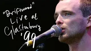 Travis - Driftwood (Live at Glastonbury 99)