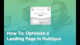 How To: Optimize a Landing Page in HubSpot