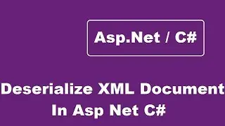 Deserialize XML Document In Asp.Net - C#