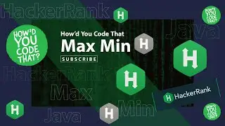 Max Min Java Coding Challenge | HackerRank | How'd You Code That?