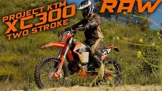 Project KTM XC300 Two Stroke RAW