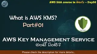 Day#56 | What is Key management service | Cloud Computing In Telugu | Amazon Web Services