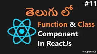 Function and Class Component in ReactJs - 11 - ReactJs in telugu