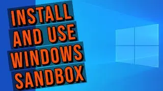 Windows Sandbox - Installation And First Look