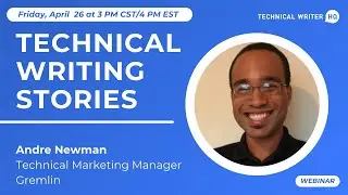 Technical Writing Stories: Andre Newman