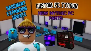 NEW Basement Expansion Update! New MYTHIC PC Parts And New Codes (Custom PC Tycoon) (Roblox)