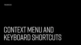 Context Menu and Keyboard Shortcuts