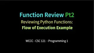 Function Examples (Flow of Execution) Pt2