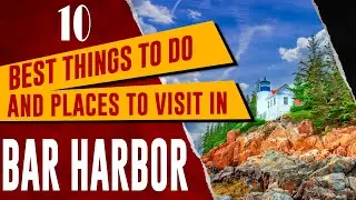 BAR HARBOR, MAINE: Best Things to Do, Tourist Attractions, Top 10 Places to Visit (Travel Guide)