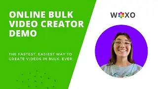 WOXO I Online Bulk Video Creator Demo