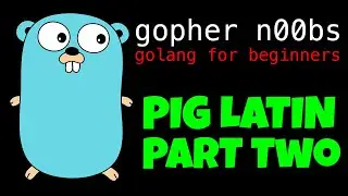 GOLANG PIG LATIN GENERATOR [PART TWO] - Go Tutorial for Beginners