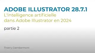 PARTIE 2 de l'intelligence artificielle dans Adobe Illustrator en 2024, formation Thierry Dambermont