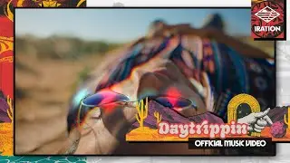 Iration - Daytrippin (Official Video)