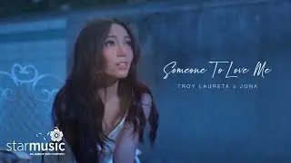 Someone To Love Me - Troy Laureta x Jona (Music Video)