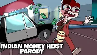 The Indian Money Heist Parody