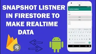 Firestore Database - 4 - Add Snapshot Lister in Cloud Firestore to make Realtime Database