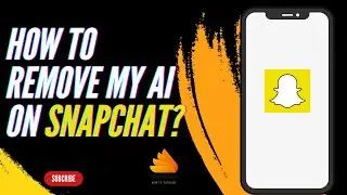 How to Remove My AI on Snapchat?