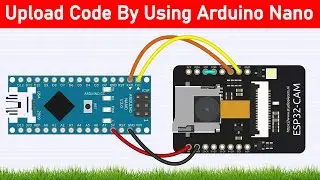 Programming ESP32 Cam with an Arduino Nano || Setting up ESP32-CAM board on Arduino IDE