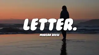 Morgan Reese - letter. (Lyrics)