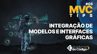 MVC Tips #5: Integrando os modelos e controladoras com as interfaces gráficas.