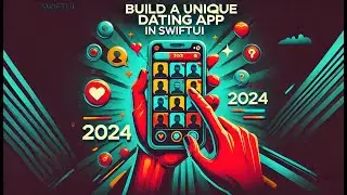 Exclusive: How to Build a Unique Dating App with SwiftUI! [2024]