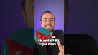 TÜRKİYE’DE HER ŞEYİ ÇOK UCUZA ALABİLİRSİNİZ!