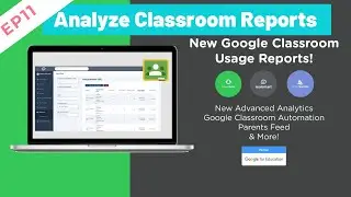 EP11 - How to measure and analyze Classroom Reports and usage | Google Classroom Tutorial