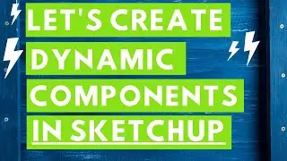 How To Create A Dynamic Component In Sketchup: Step By Step Guide