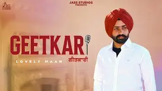 Geetkari (Official Song) Lovely Maan | Punjabi Song 2024 | Punjabi Song | Jass Studios