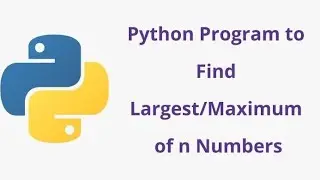 find largest number in python! python program find largest number in python! find  largest among num