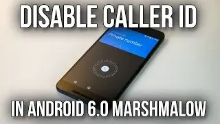 How To Hide Your Phone Number And Disable Caller ID In Android 6.0 Marshmallow - Nexus 6P Demo