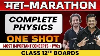 Complete Physics in 1 Shot - Most Important Concepts + PYQs || Class - 12th Boards