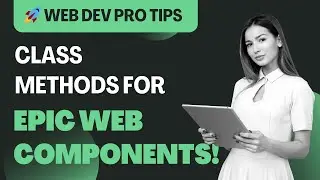 Web Developers: Utilizing Class Methods for Explicit APIs in Web Components
