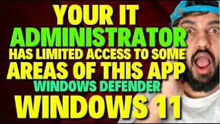 Your It Administrator Has Limited Access to Some Areas of this App Windows Defender Windows 11