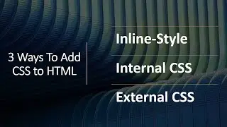 Ways To Add CSS to HTML | CSS to HTML | CSS Tutorials | Frontend Tutorials |