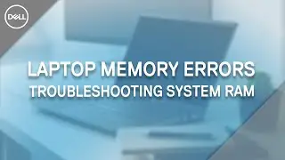 Troubleshooting Memory Errors on Dell Laptops | RAM Not Detected (Official Dell Tech Support)