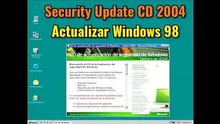 Cómo actualizar Windows 98, ME, 2000 y XP en 2024, con Security Update CD 2004.